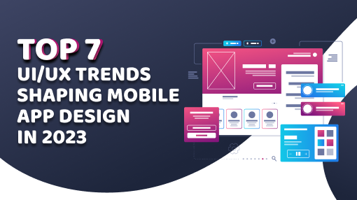TOP 7 UI UX Trends Shaping Mobile App Design in 2023.png